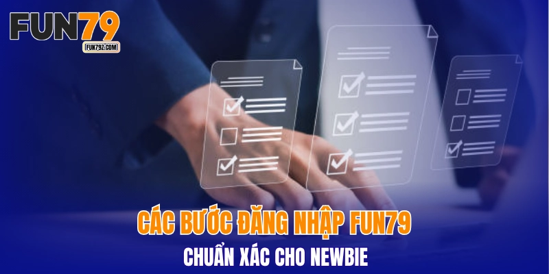 Các bước đăng nhập FUN79 chuẩn xác cho newbie