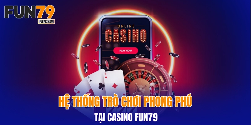 Hệ thống trò chơi phong phú tại casino FUN79