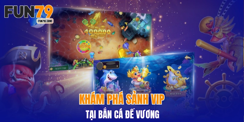 Khám phá sảnh VIP tại Bắn Cá Đế Vương
